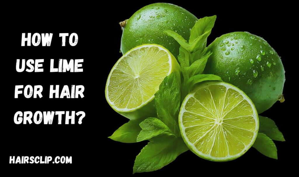 How to Use Lime for Hair Growth