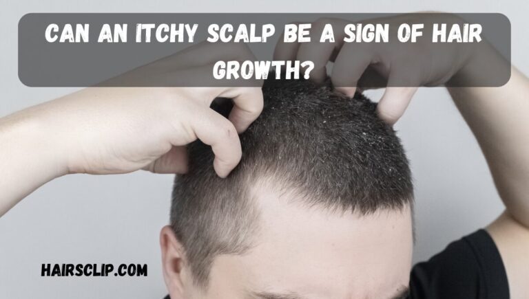 Can An Itchy Scalp Be A Sign of Hair Growth? Uncover the Connection